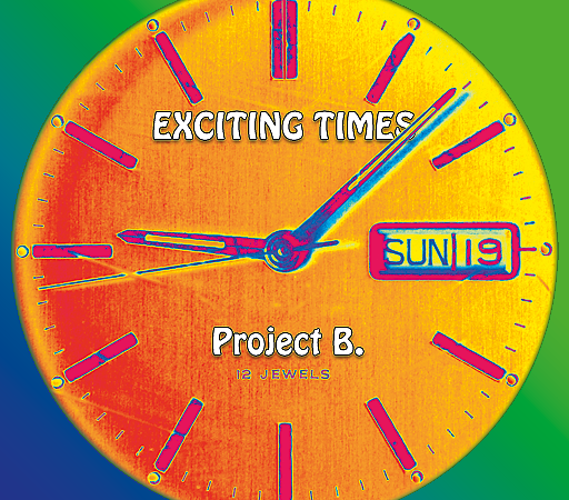 Project B. – Exciting Times